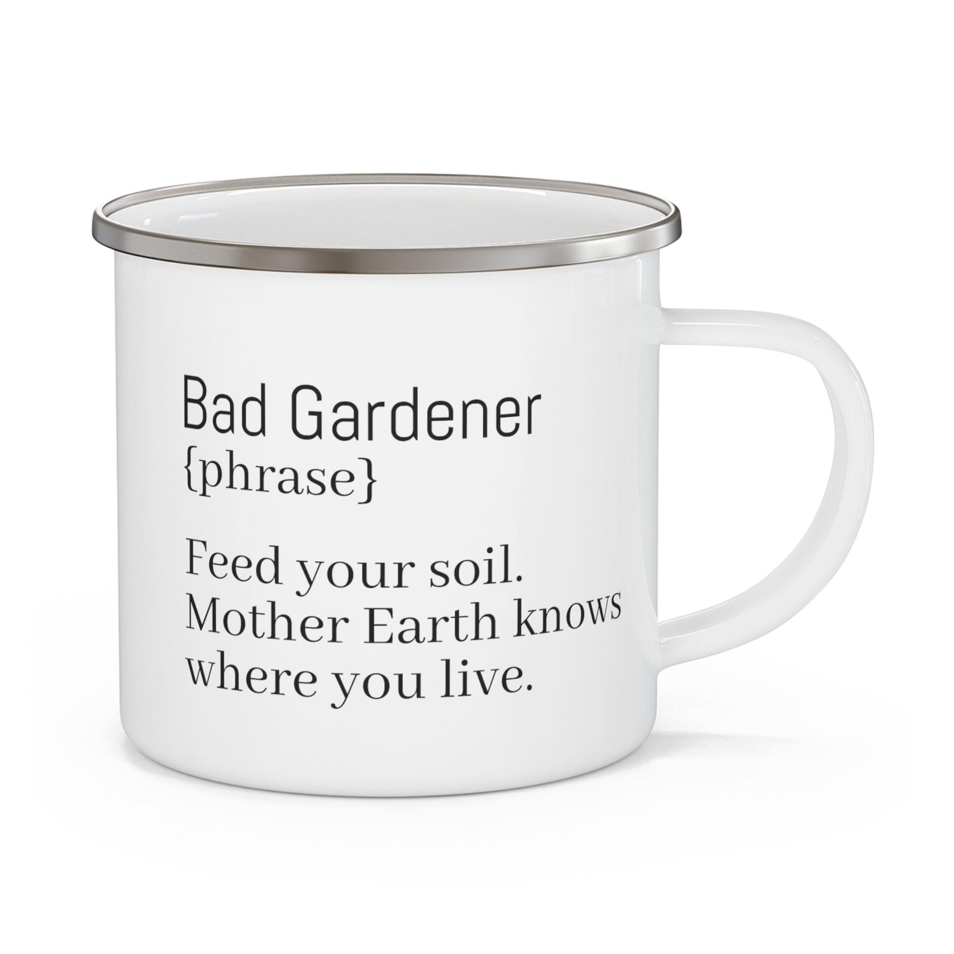 Bad Gardener Feed Your Soil Enamel Camping Mug - GroveWisdom