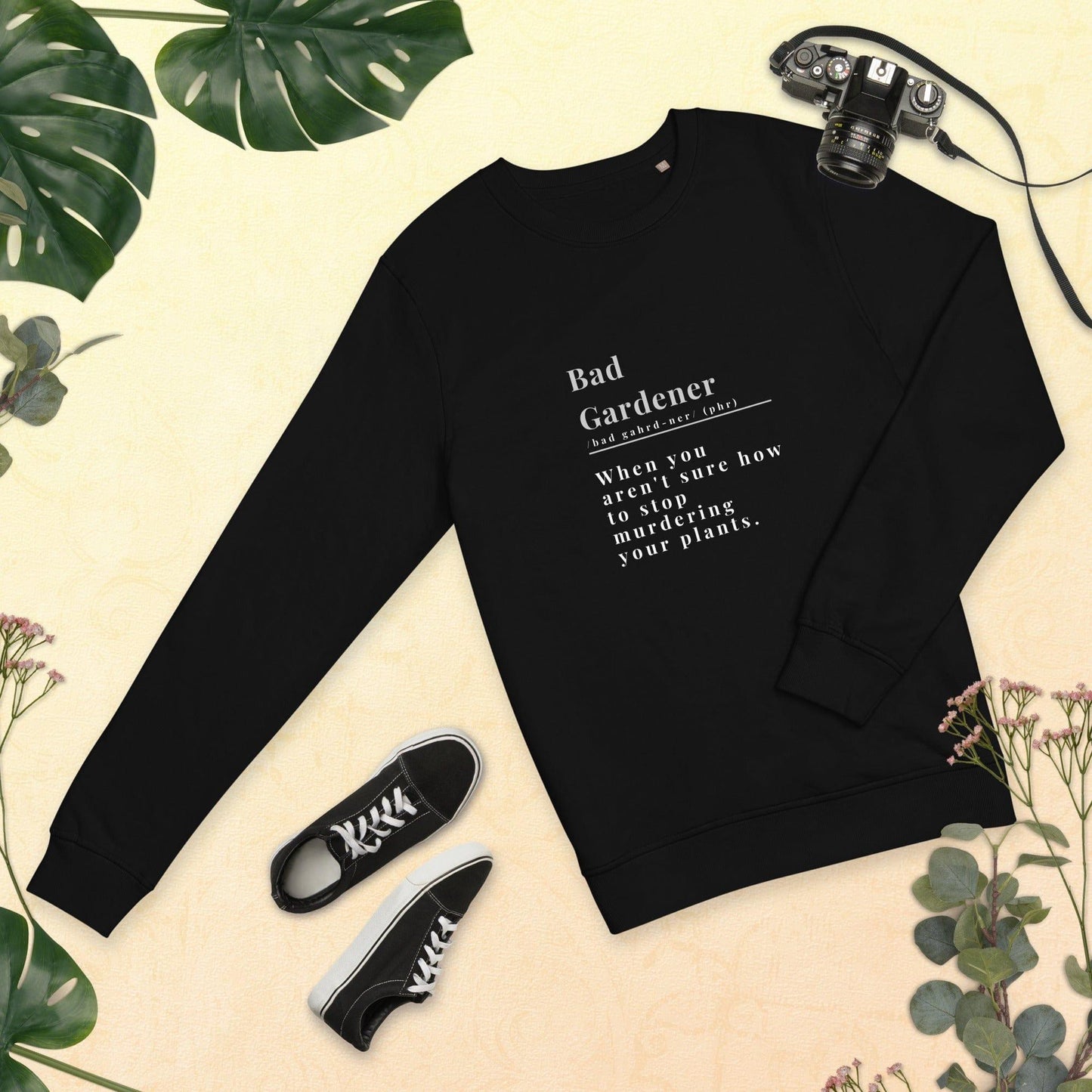 Bad Gardener: When You Aren't Sure How, organic sweatshirt - GroveWisdom