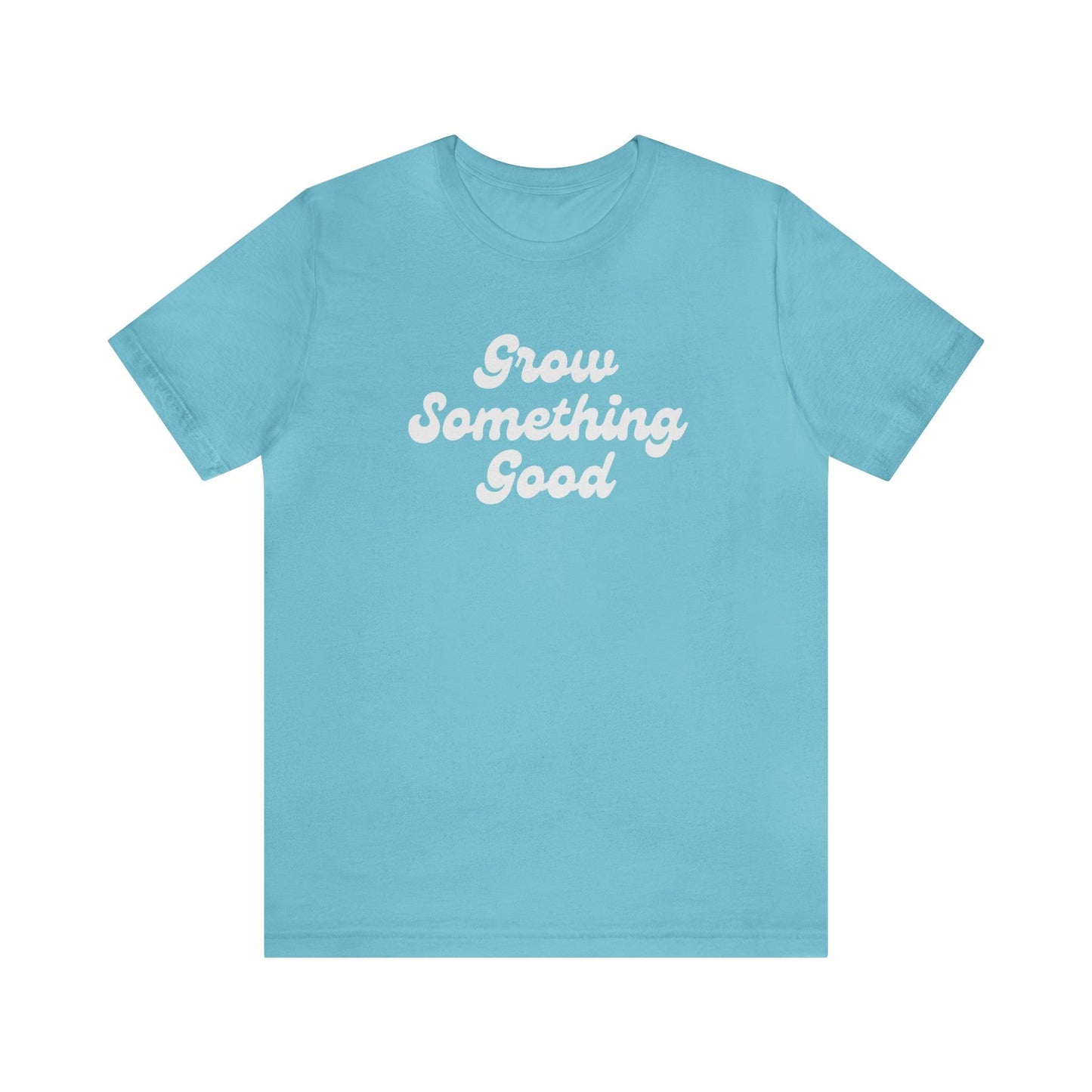 Grow Something Good Tee - GroveWisdom